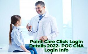Point Care Click Login Details 2022- POC CNA Login Info